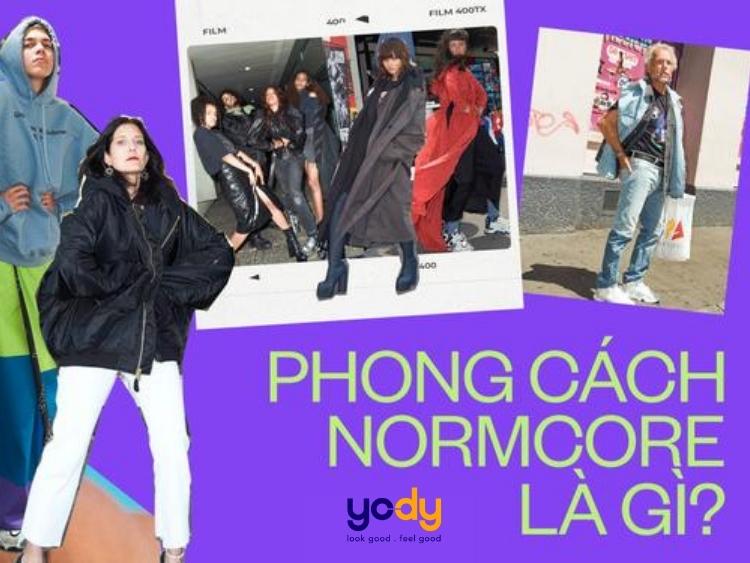 Phong cách normcore là gì? Từ A-Z về thời trang normcore