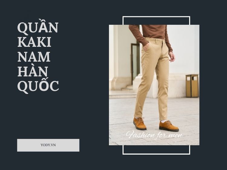 50 mẫu quần kaki nam Hàn Quốc đẹp, thời trang