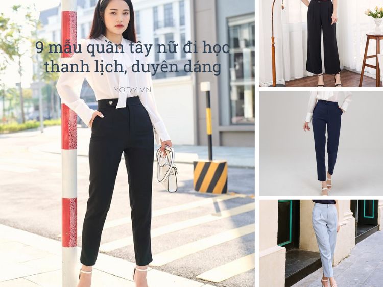 9 mẫu quần tây nữ đi học lưng cao thanh lịch duyên dáng