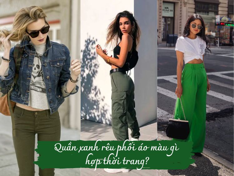 Quần xanh rêu phối áo màu gì? Gợi ý 10 cách phối đồ màu rêu