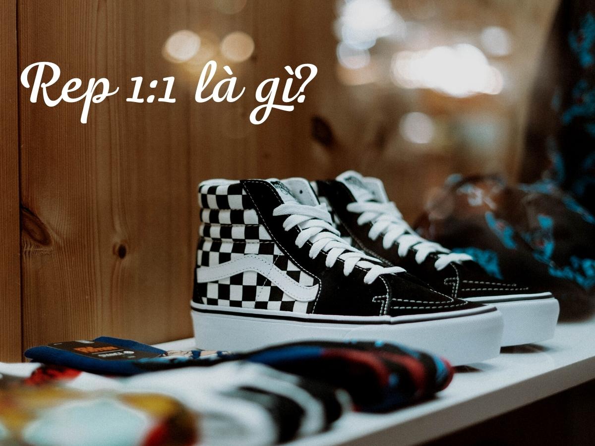 Rep 1 1 là gì? Những điều cần biết về hàng replica
