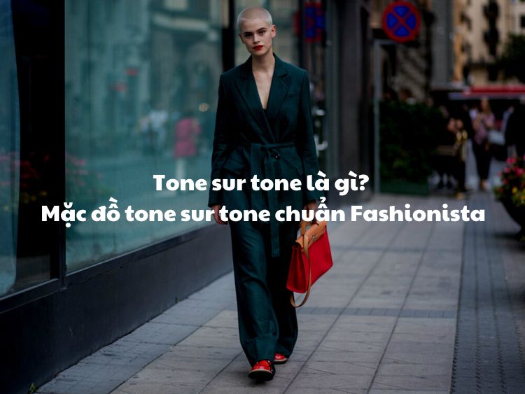 5 cách mặc đồ tone sur tone chuẩn FASHIONISTA