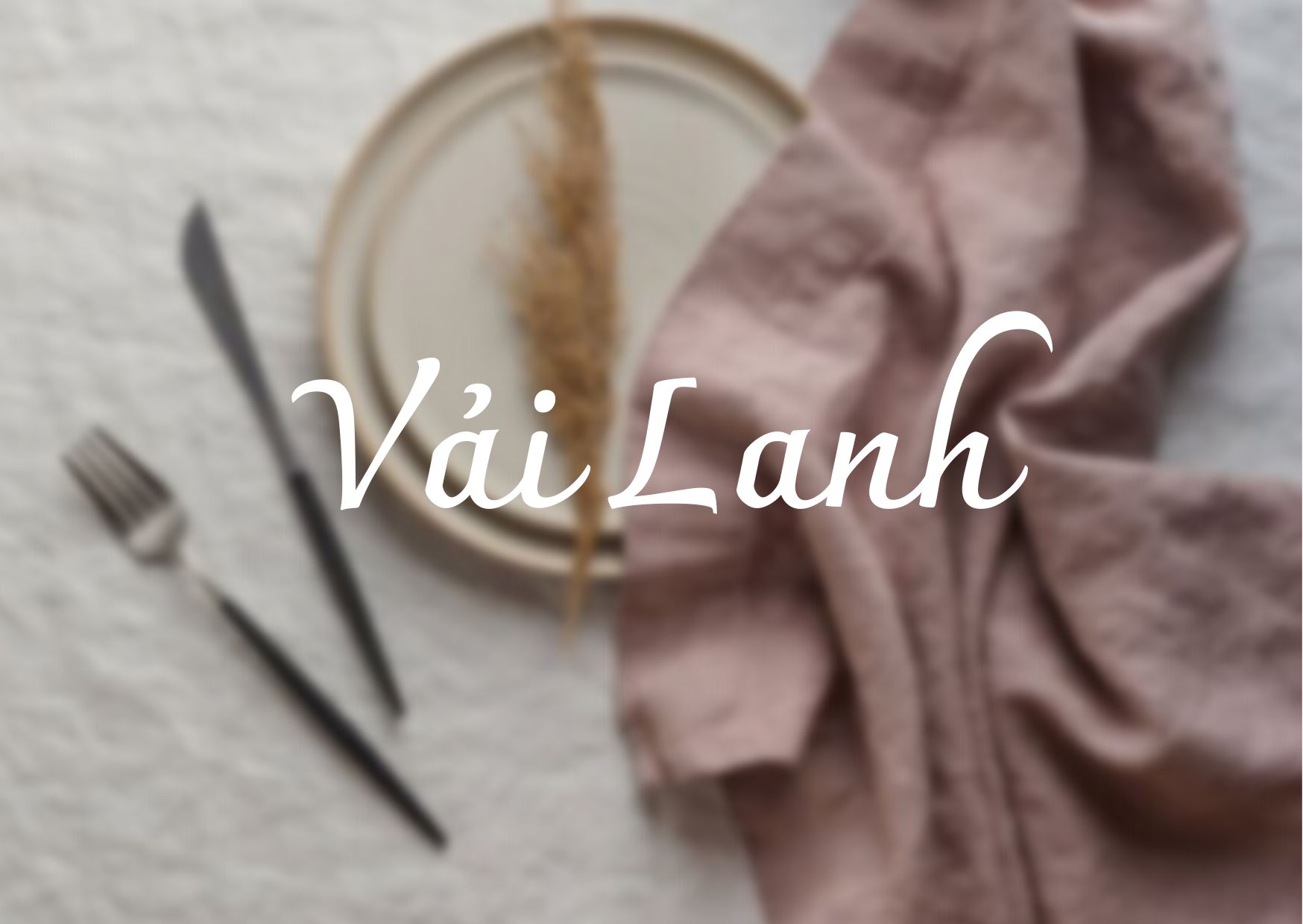 Vải lanh là gì? Phân loại, đặc điểm và ứng dụng của vải lanh