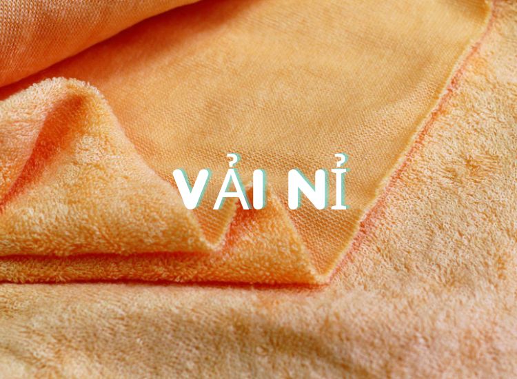 Vải nỉ là gì? Ưu nhược điểm, cách sử dụng và bảo quản vải nỉ
