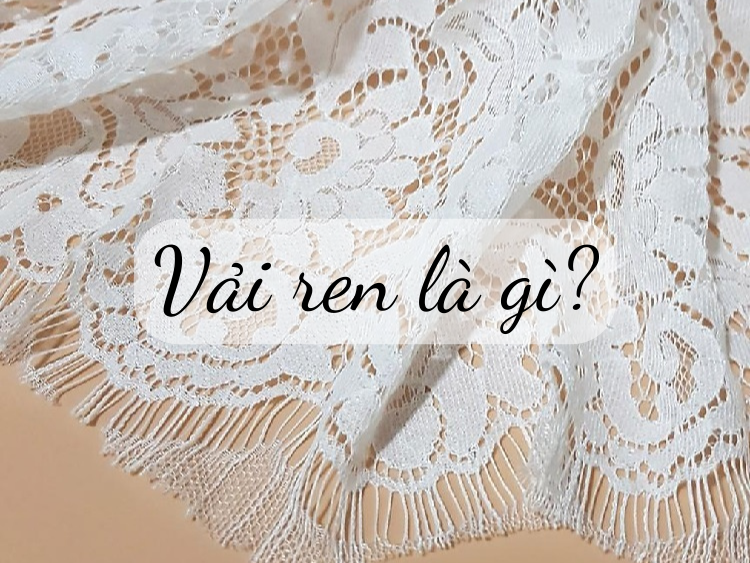 Vải ren là gì? Phân loại, ưu điểm và ứng dụng của vải ren