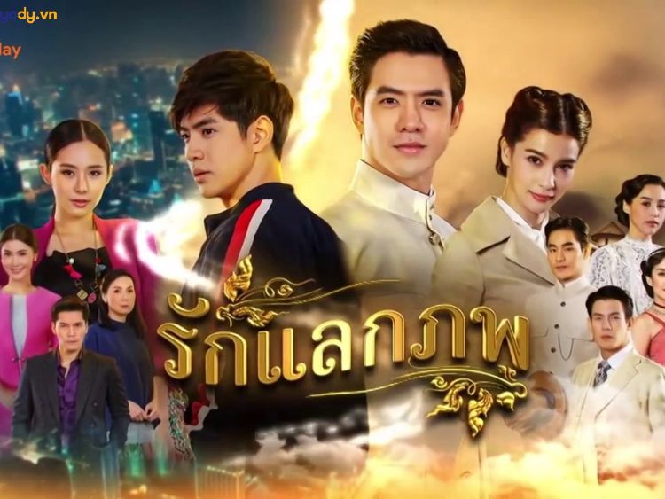 Tình yêu hoán kiếp - Phim bộ Thái Lan hay về chủ đề xuyên không