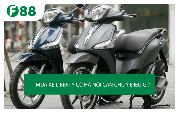 Mua xe liberty cũ Hà Nội cần chú ý điều gì?