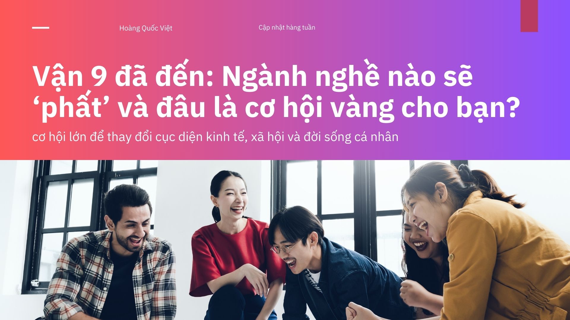 Vận 9 đã đến: Ngành nghề nào sẽ ‘phất’ và đâu là cơ hội vàng cho bạn?