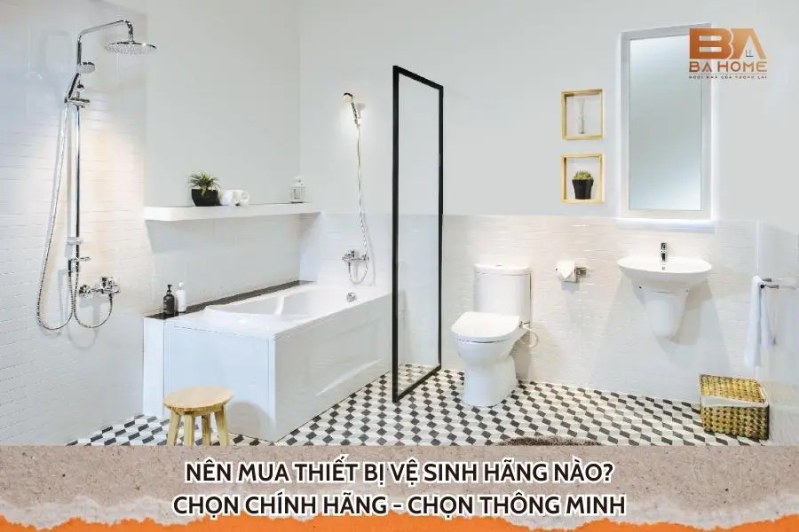 Nên Mua Thiết Bị Vệ Sinh Hãng Nào? Chọn Chính Hãng - Chọn Thông Minh