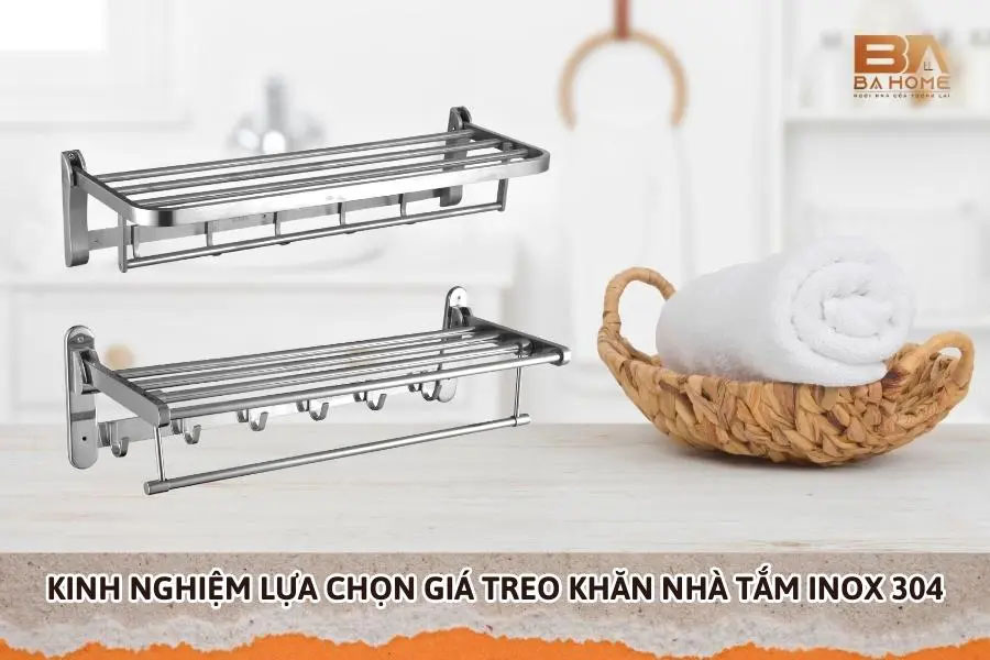 Kinh Nghiệm Lựa Chọn Giá Treo Khăn Nhà Tắm Inox 304