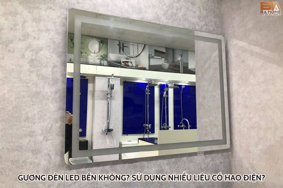 Gương Đèn Led Bền Không? Sử Dụng Nhiều Liệu Có Hao Điện?