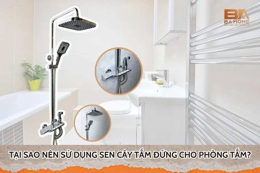 Tại Sao Nên Sử Dụng Sen Cây Tắm Đứng Cho Phòng Tắm Gia Đình?