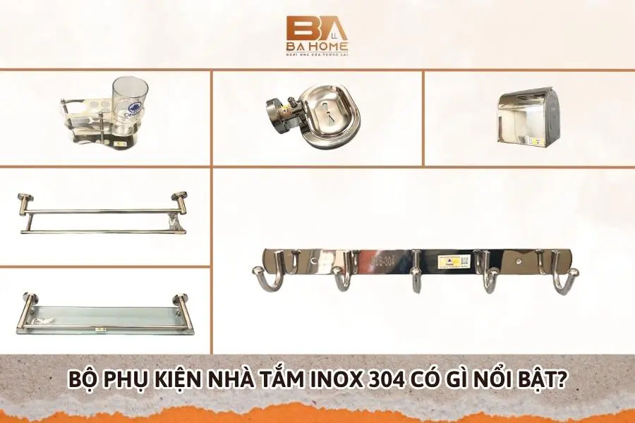 Bộ Phụ Kiện Nhà Tắm Inox 304 Có Gì Nổi Bật? Tại Sao Nên Sử Dụng?