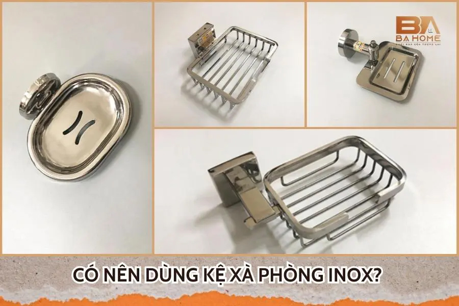 Có Nên Dùng Kệ Xà Phòng Inox? Một Số Sản Phẩm Không Thể Bỏ Qua