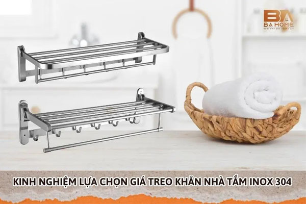Kinh Nghiệm Lựa Chọn Giá Treo Khăn Nhà Tắm Inox 304