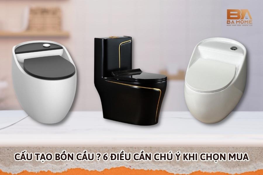Cấu Tạo Bồn Cầu Gồm Những Gì? 6 Điều Cần Chú Ý Khi Chọn Mua