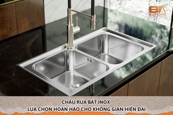 Chậu Rửa Bát Inox - Lựa Chọn Hoàn Hảo Cho Không Gian Hiện Đại