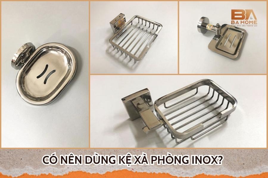 Có Nên Dùng Kệ Xà Phòng Inox? Một Số Sản Phẩm Không Thể Bỏ Qua