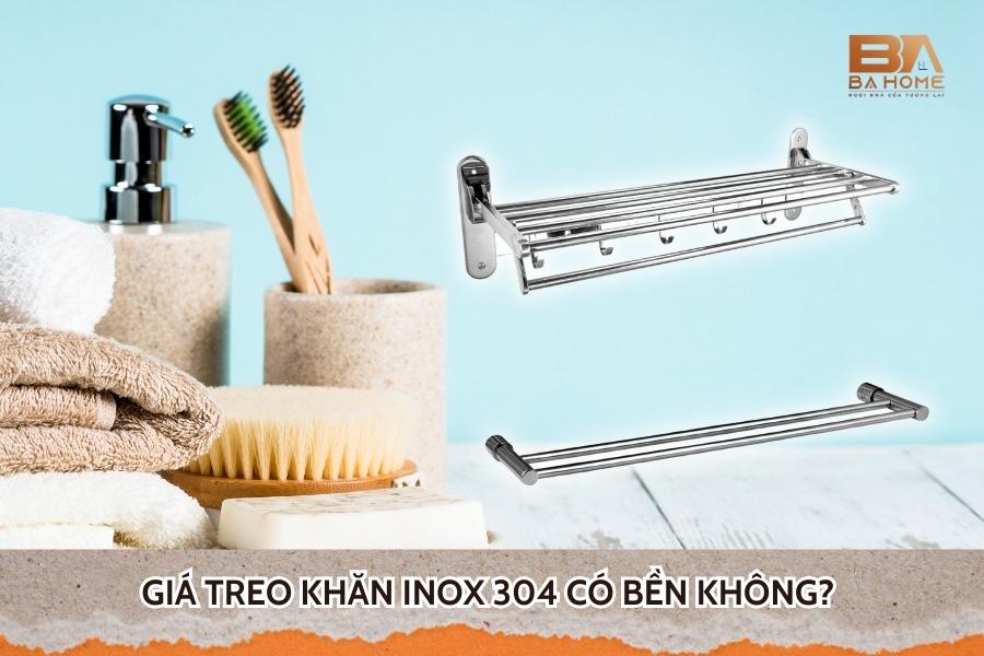 Giá Treo Khăn Inox 304 Có Bền Không? Lý Do Nào Nên Sử Dụng?