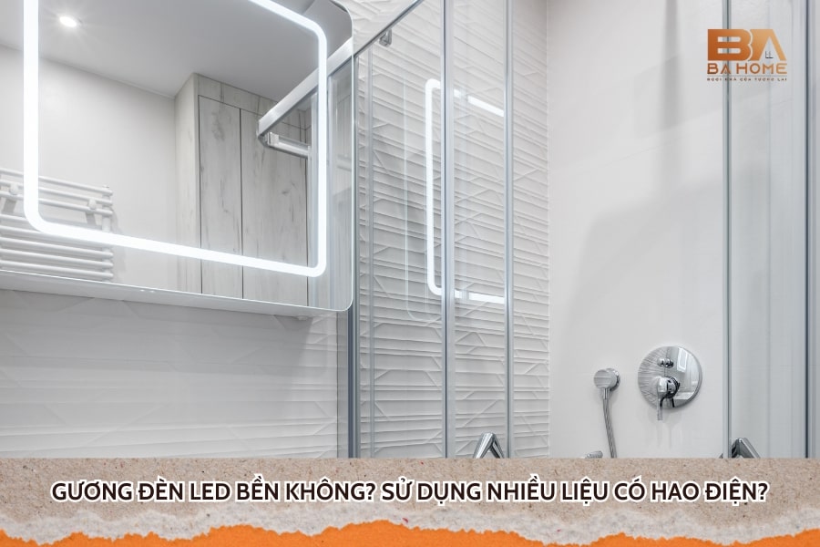 Gương Đèn Led Bền Không? Sử Dụng Nhiều Liệu Có Hao Điện?