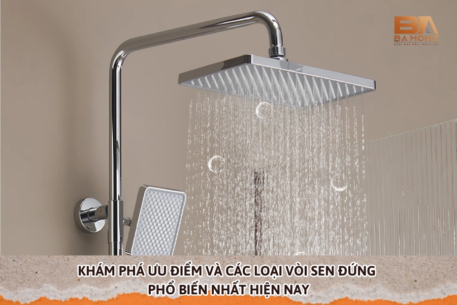 Khám Phá Ưu Điểm và Các Loại Vòi Sen Đứng Phổ Biến Nhất Hiện Nay