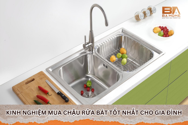 Kinh Nghiệm Mua Chậu Rửa Bát Tốt Nhất Cho Gia Đình