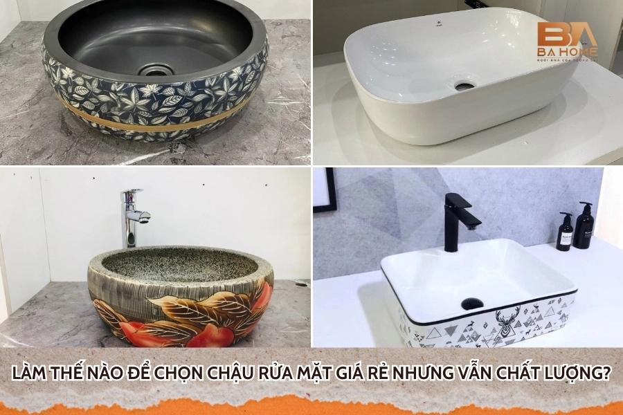 Làm Thế Nào Để Chọn Chậu Rửa Mặt Giá Rẻ Nhưng Vẫn Chất Lượng?
