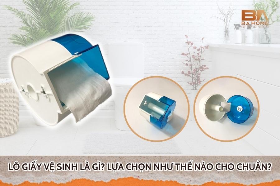 Lô Giấy Vệ Sinh Là Gì? Lựa Chọn Như Thế Nào Cho Chuẩn?