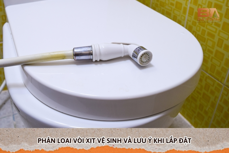 Phân Loại Vòi Xịt Vệ Sinh Và Lưu Ý Khi Lắp Đặt