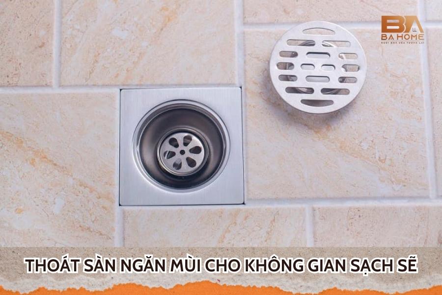 Thoát Sàn Ngăn Mùi - Giải Pháp Hiệu Quả Cho Không Gian Sạch Sẽ