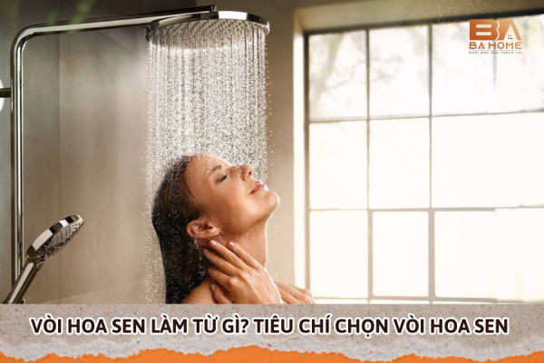 Vòi Hoa Sen Làm Từ Gì? Tiêu Chí Chọn Vòi Hoa Sen Chất Lượng