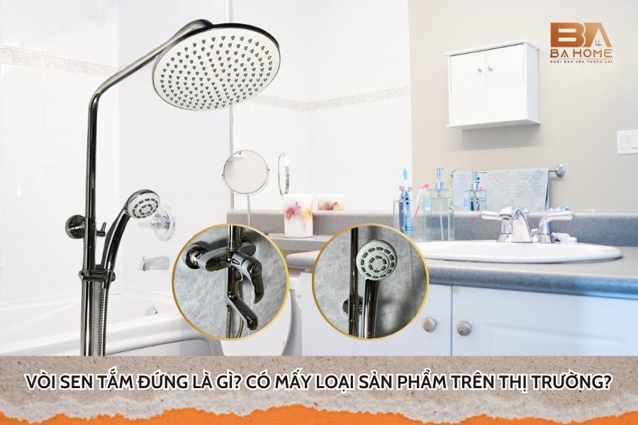 Vòi Sen Tắm Đứng Là Gì? Có Mấy Loại Sản Phẩm Trên Thị Trường?