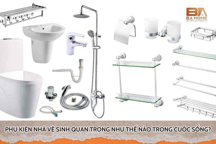 Phụ Kiện Nhà Vệ Sinh Quan Trọng Như Thế Nào Trong Cuộc Sống?