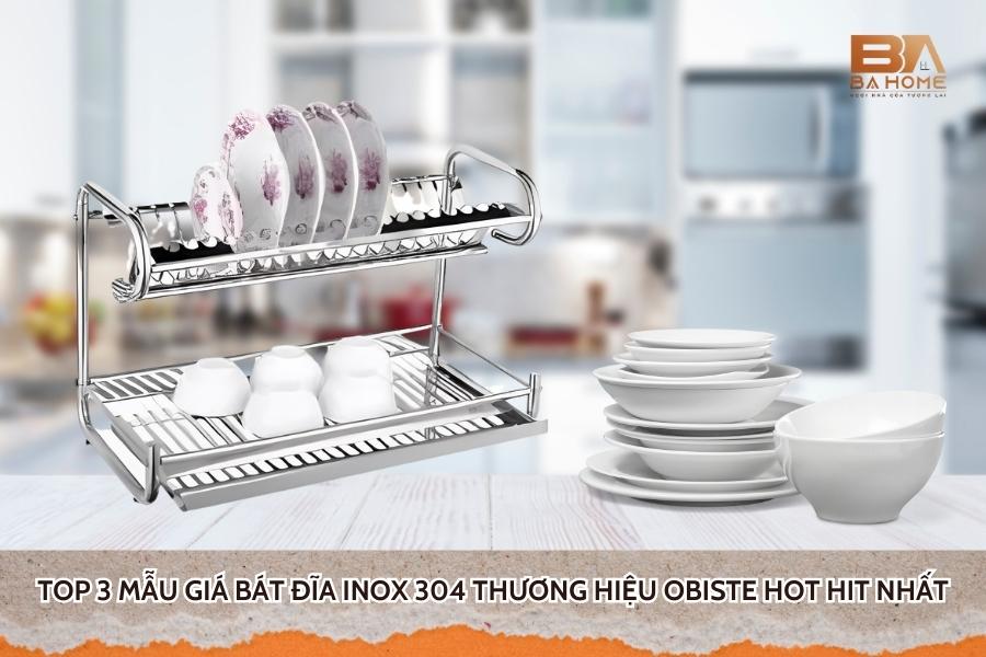 Top 3 Mẫu Giá Bát Đĩa Inox 304 Thương Hiệu Obiste Hot Hit Nhất