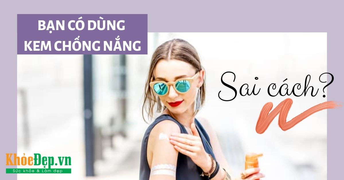 13 sai lầm ai cũng mắc phải khi dùng kem chống nắng mùa hè