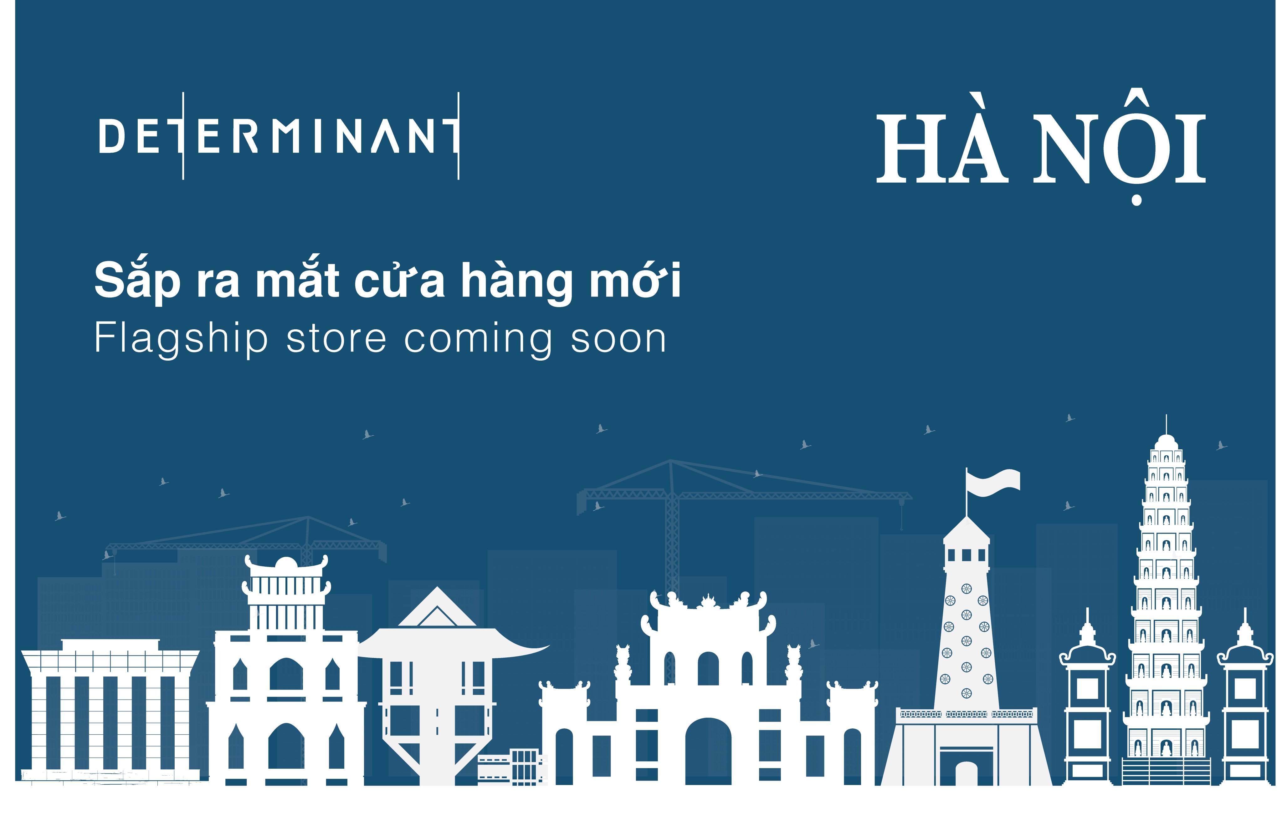 DETERMINANT MEN FASHION VIETNAM GRAND OPENING THIS APRIL - THE FIRST FLAGSHIP STORE IN HANOI – VINCOM MEGALL SMART CITY