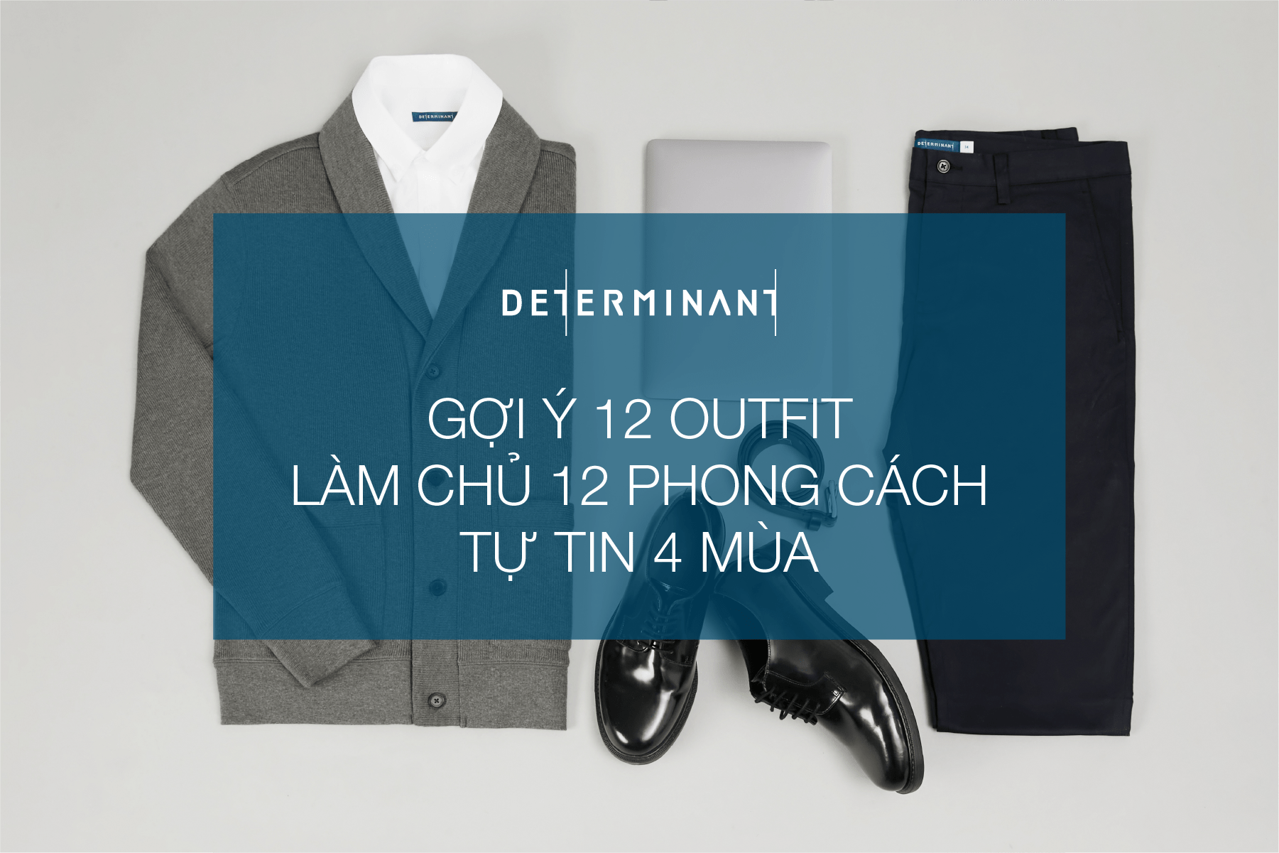 GỢI Ý 12 OUTFIT - LÀM CHỦ 12 PHONG CÁCH - TỰ TIN MỌI LÚC