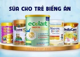 7 SỮA CHO TRẺ BIẾNG ĂN, CHẬM TĂNG CÂN, THẤP CÒI ĐƯỢC YÊU THÍCH HIỆN NAY