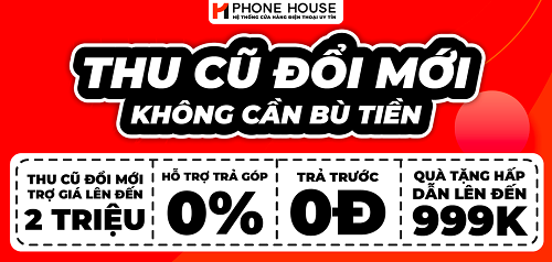 Vì sao nên chọn Phone House để Thu cũ - Đổi mới iPhone?