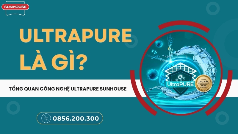 Công nghệ UltraPURE Sunhouse