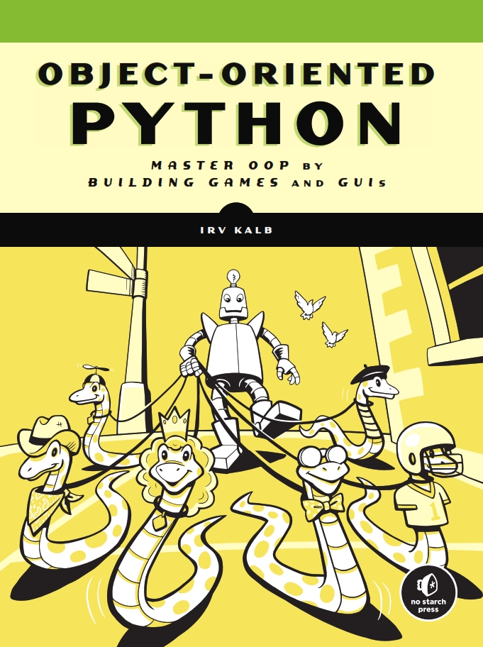 Object-Oriented Python Master OOP by Building Games and GUIs