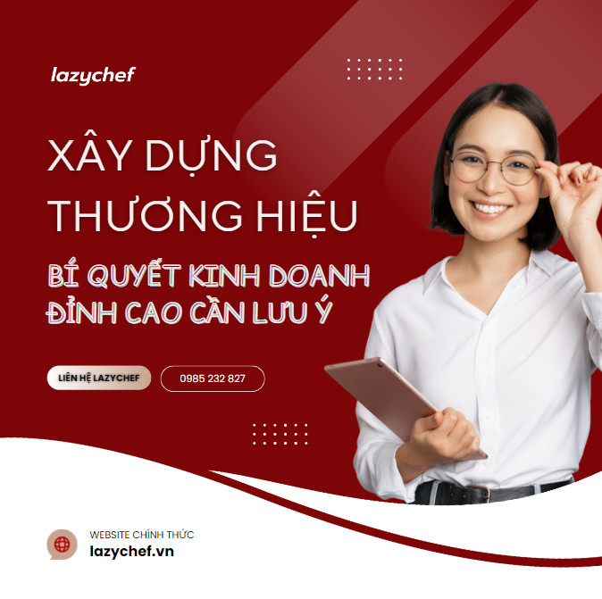 XÂY DỰNG THƯƠNG HIỆU - BÍ QUYẾT KINH DOANH ĐỈNH CAO - HIỆU QUẢ QUÝ ĐỐI TÁC CẦN LƯU Ý
