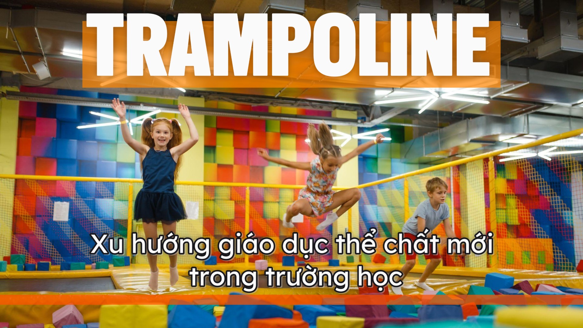 Trampoline: Xu hướng giáo dục thể chất mới trong trường học