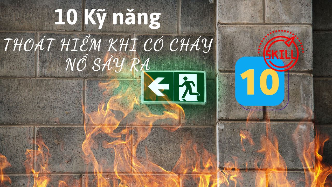 Tốp 10 kỹ năng thoát hiểm khi có hỏa hoạn sảy ra - Thoát hiểm hiệu quả nhất khi có hỏa hoạn!