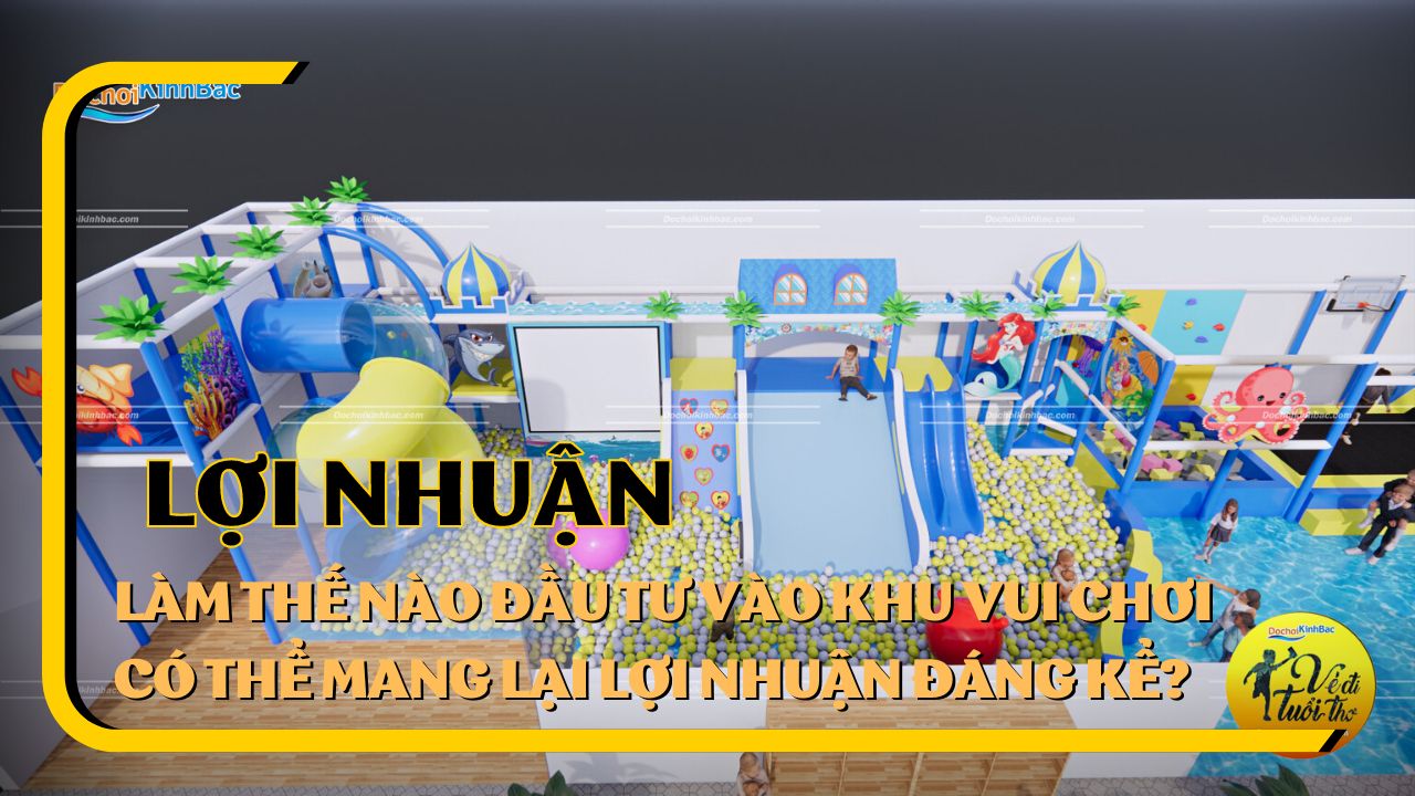 Làm thế nào đầu tư vào khu vui chơi có thể mang lại lợi nhuận đáng kể?
