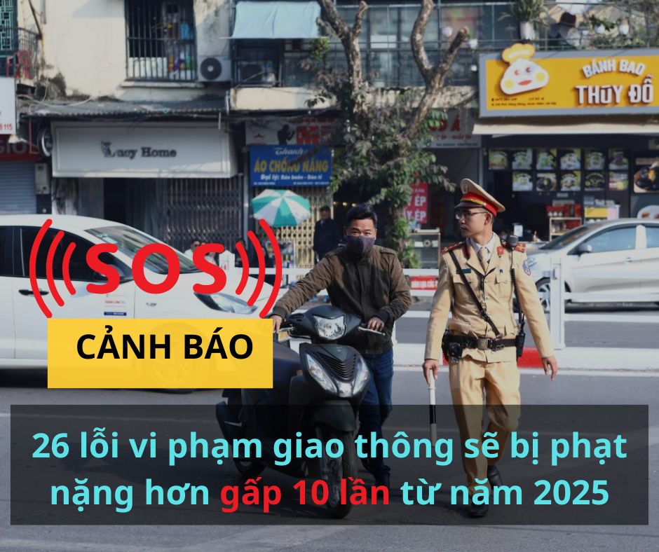 Tổng hợp 26 lỗi vi phạm giao thông sẽ bị phạt nặng hơn gấp chục lần từ năm 2025_HOT