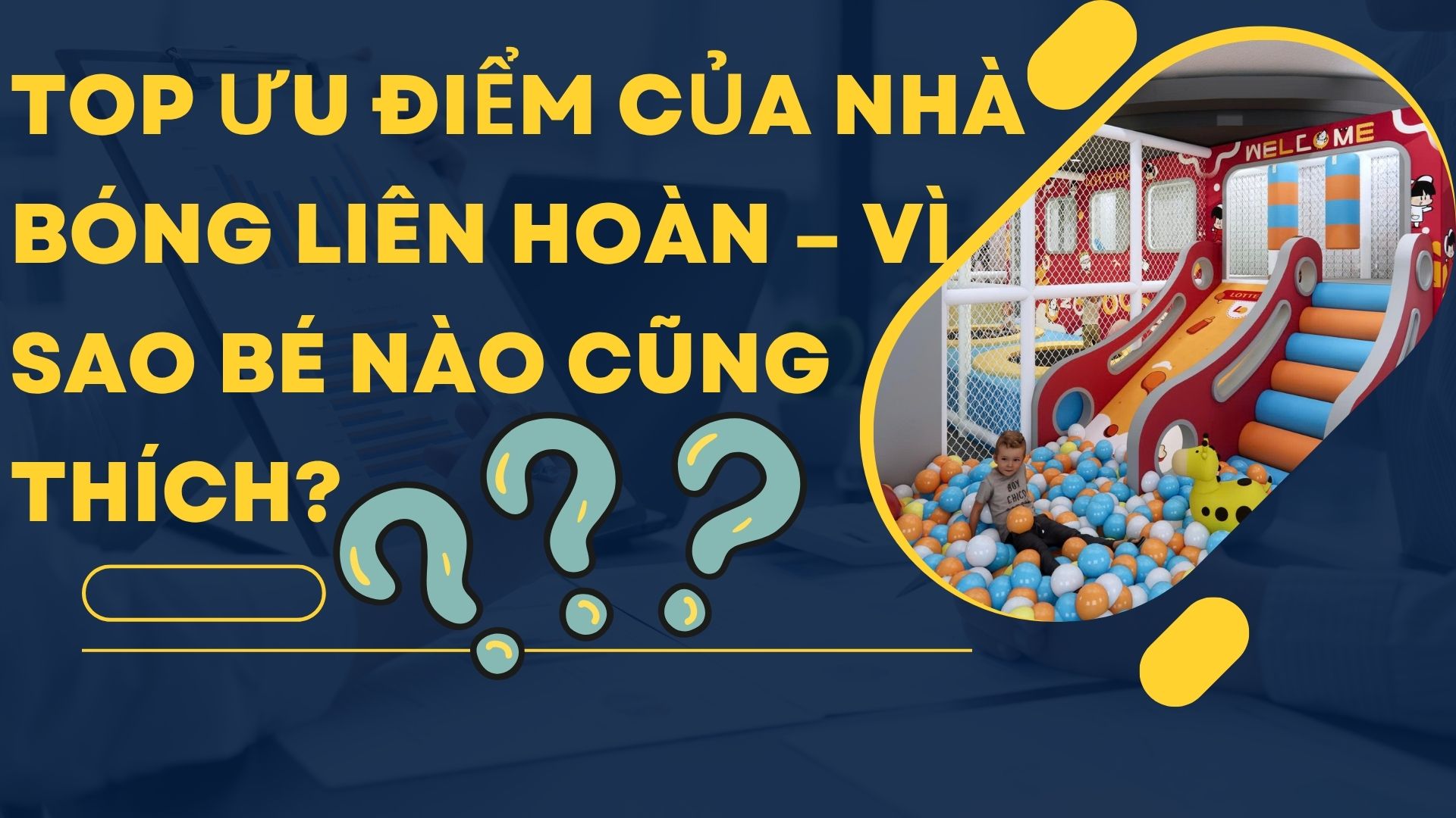 Top Ưu Điểm Của Nhà Bóng Liên Hoàn – Vì Sao Bé Nào Cũng Thích?