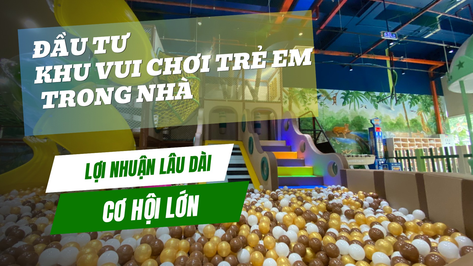 Đầu Tư Khu Vui Chơi Trẻ Em Trong Nhà: Cơ Hội Sinh Lời Bền Vững