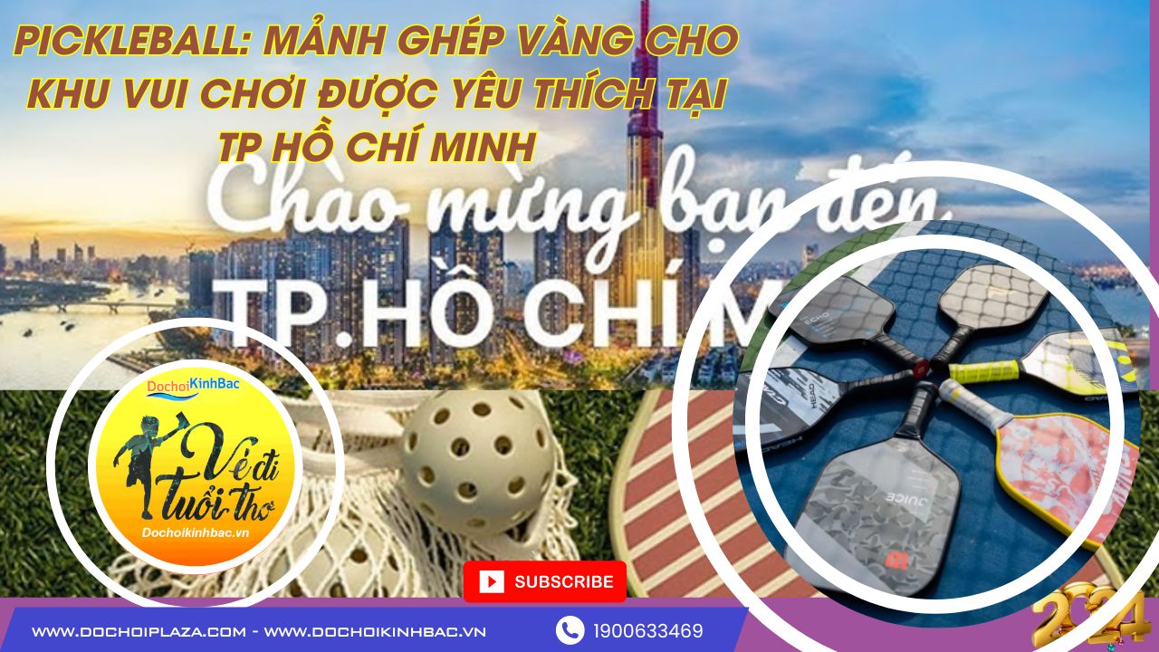 Pickleball: Mảnh ghép vàng cho khu vui chơi được yêu thích tại TP Hồ Chí Minh