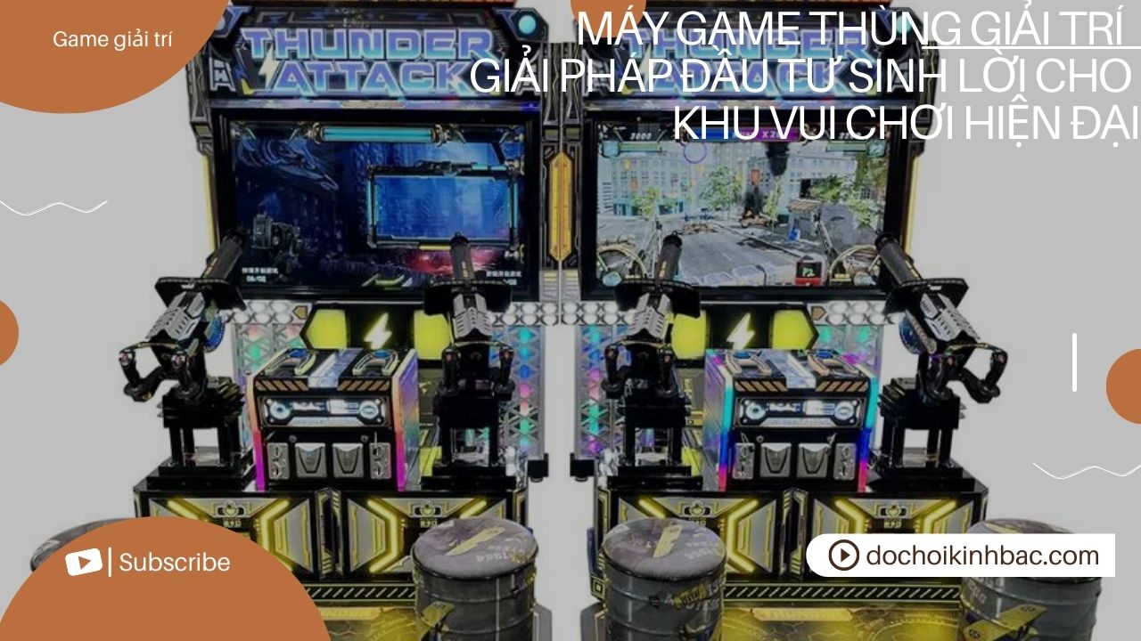 Máy game thùng giải trí – Giải pháp đầu tư sinh lời cho khu vui chơi hiện đại